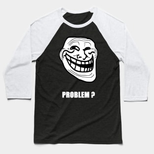 Problem ? (White Text) Baseball T-Shirt